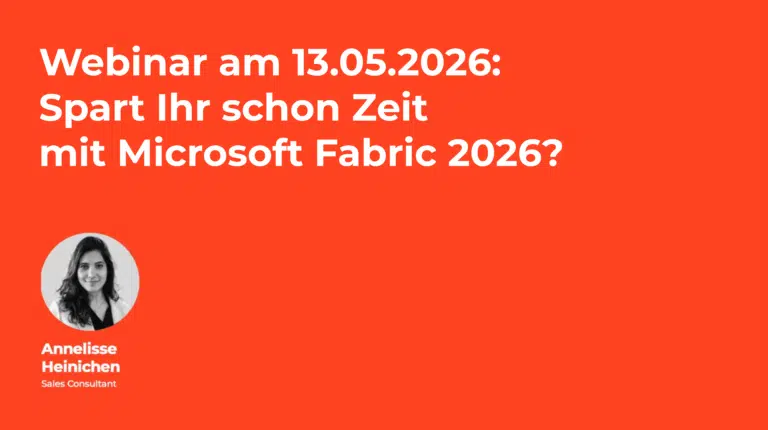Webinar am 13.05.2026: Spart Ihr schon Zeit mit Microsoft Fabric 2026?
